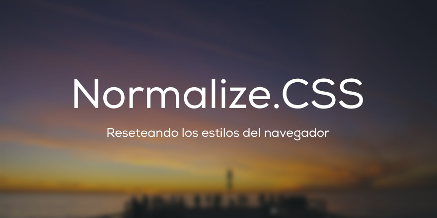 Que es Normalize CSS - Reseteando los estilos del navegador