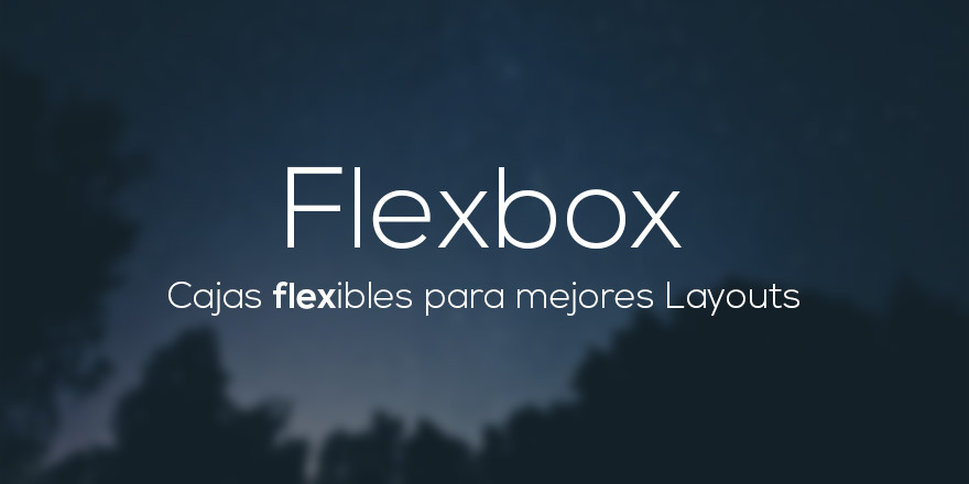 Guía de Flexbox, cajas flexibles para mejores layouts